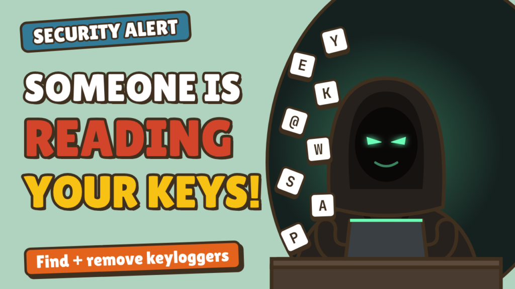Someone Is Reading Everything You Type: How to Find and Remove a Keylogger